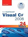 Sams Teach Yourself Visual C# 2008 in 24 Hours: Complete Starter Kit Sams Teach Yourself Visual C# 2008 in 24 Hours: Complete Starter Kit