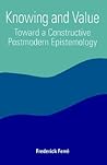 Knowing and Value: Toward a Constructive Postmodern Epistemology (Constructive Postmod Tht (Dis))