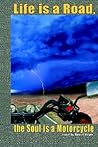 Life Is a Road, the Soul Is a Motorcycle