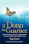 Il Dono che Guarisce: Storie di speranza, rinascita e trasformazione attraverso la donazione di organi e tessuti