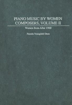 Piano Music by Women Composers, Volume II: Volume Two, Women Born After 1900 (Music Reference Collection, 86)