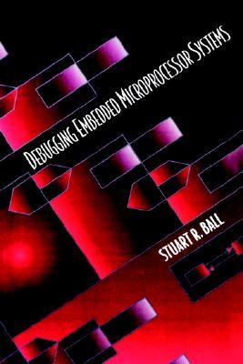 Debugging Embedded Microprocessor Systems (Paperback)