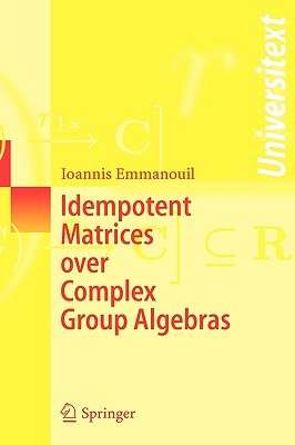 Idempotent Matrices over Complex Group Algebras (Universitext)