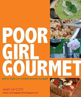 Poor Girl Gourmet: Eat in Style on a Bare Bones Budget (Paperback)