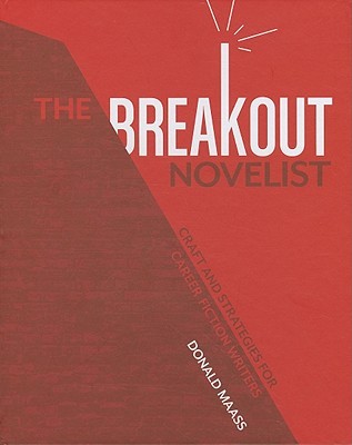 The Breakout Novelist: How to Craft Novels That Stand Out and Sell (Spiral-bound)