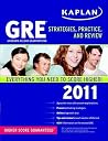 Kaplan GRE 2011: Strategies, Practice, and Review Kaplan GRE 2011: Strategies, Practice, and Review