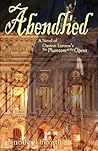 Abendlied: A Novel of Gaston Leroux's The Phantom of the Opera