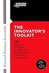 Innovator's Toolkit: 10 Practical Strategies to Help You Develop and Implement Innovation (Harvard Business Essentials) Innovator's Toolkit: 10 Practical Strategies to Help You Develop and Implement Innovation (Harvard Business Essentials)