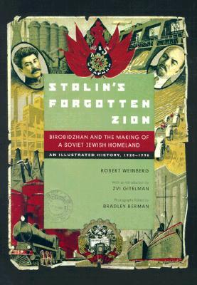 Stalin's Forgotten Zion: Birobidzhan and the Making of a Soviet Jewish Homeland: An Illustrated History, 1928–1996 (Paperback)
