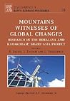 Mountains: Witnesses of Global Changes: Research in the Himalaya and Karakoram: SHARE-Asia Project (Volume 10) (Developments in Earth Surface Processes, Volume 10)