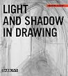 Light And Shadow in Drawing (Drawing Academy Series)
