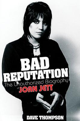 Bad Reputation: The Unauthorized Biography of Joan Jett (Paperback)