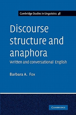 Discourse Structure and Anaphora: Written and Conversational English (Cambridge Studies in Linguistics, Series Number 48)