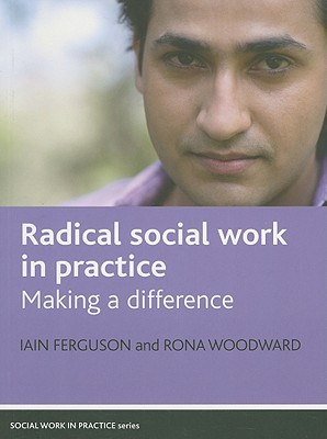 Radical social work in practice: Making a difference (Social Work in Practice Series)