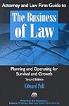 Attorney and Law Firm Guide to the Business of Law by Edward Poll