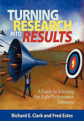 Turning Research Into Results: A Guide to Selecting the Right Performance Solutions (Paperback)