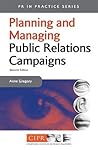Planning and Managing Public Relations Campaigns: A Step-by-Step Guide (Public Relations in Practice Series)