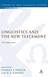 Linguistics and the New Testament: Critical Junctures (The Library of New Testament Studies) Linguistics and the New Testament: Critical Junctures (The Library of New Testament Studies)