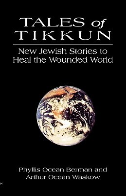 Tales of Tikkun: New Jewish Stories to Heal the Wounded World (Paperback)