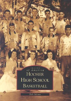 Hoosier High School Basketball (Images of America: Indiana)