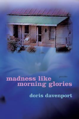 Madness Like Morning Glories: Poems (Hardcover)