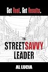 The StreetSavvy Leader: Get Real. Get Results.