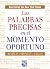 Las Palabras Precisas en el Momento Oportuno (Spanish Edition)