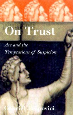 On Trust: Art and the Temptations of Suspicion (Hardcover)