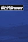 Dying and Rising with Christ: A Study in Pauline Theology Dying and Rising with Christ: A Study in Pauline Theology