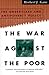 The War Against The Poor: T...