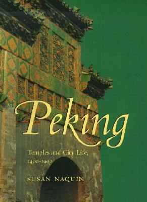 Peking: Temples and City Life, 1400-1900 (Hardcover)