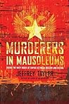 Murderers In Mausoleums: Riding the Back Roads of Empire Between Moscow and Beijing