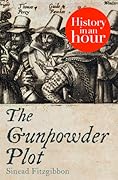 The Gunpowder Plot: History In An Hour
