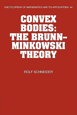 Convex Bodies: The Brunn-Minkowski Theory (Encyclopedia of Mathematics and its Applications, Series Number 44)