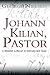 Johann Kilian, Pastor: A We...