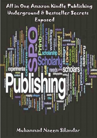 All in One Amazon Kindle Publishing: Underground & Bestseller Secrets Exposed