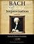 Bach & the art of improvisation. Volume One: Chorale-based works