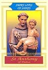 St Anthony of Padua (Short Lives of Saints)