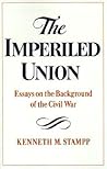 The Imperiled Union: Essays on the Background of the Civil War