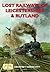 Lost Railways of Leicestershire and Rutland (Lost Railways)