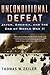 Unconditional Defeat: Japan, America, and the End of World War II (Total War: New Perspectives on World War II)