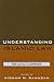 Understanding Islamic Law: From Classical to Contemporary (Contemporary Issues in Islam)