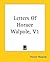 Letters Of Horace Walpole, V1