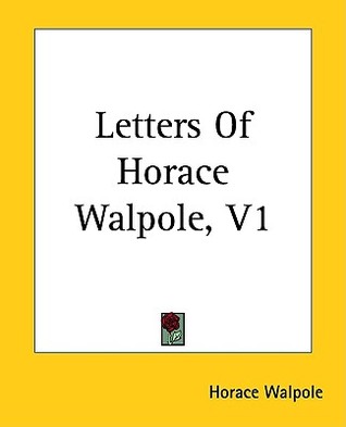 Letters Of Horace Walpole, V1 (Paperback)