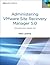 Administering VMware Site Recovery Manager 5.0: Technology Hands-on