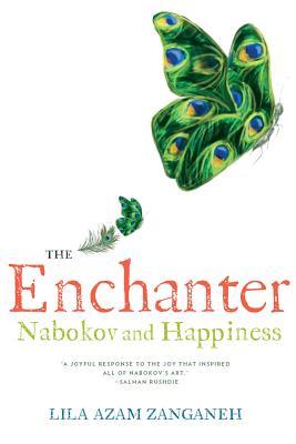 The Enchanter Nabokov And Happiness By Lila Azam Zanganeh