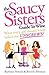 The Saucy Sisters Guide to ...