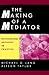 The Making of a Mediator: Developing Artistry in Practice