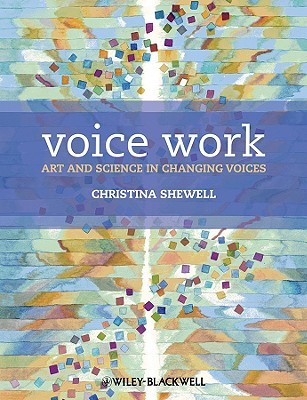 Voice Work: Art and Science in Changing Voices (Paperback)