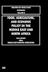 Food, Agriculture, and Economic Policy in the Middle East and North Africa (Research in Middle East Economics, 5)